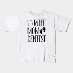 Wife Mom Dentist Kids T-Shirt